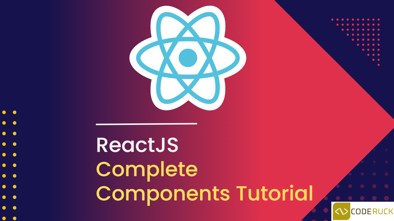 ReactJs Complete Components - Tutorial